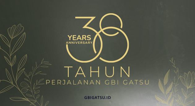 38 TAHUN PERJALANAN GBI GATSU (SEPTEMBER 2026)