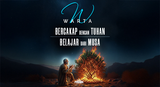 BERCAKAP DENGAN TUHAN, BELAJAR DARI MUSA