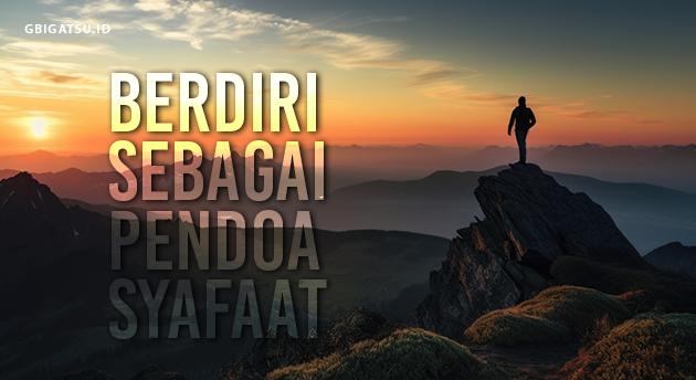 BERDIRI S'BAGAI PENDOA SYAFAAT