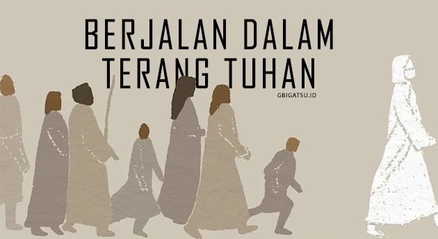 BERJALAN DALAM TERANG TUHAN