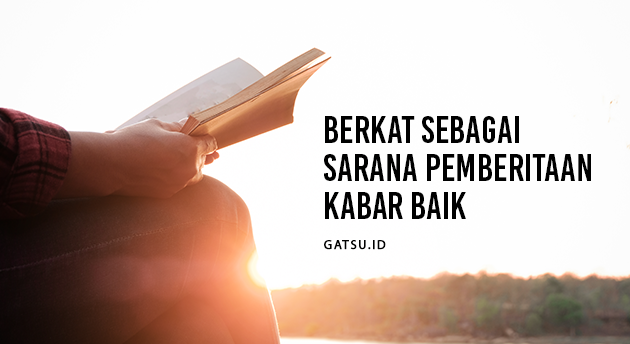 BERKAT SEBAGAI SARANA PEMBERITAAN KABAR BAIK