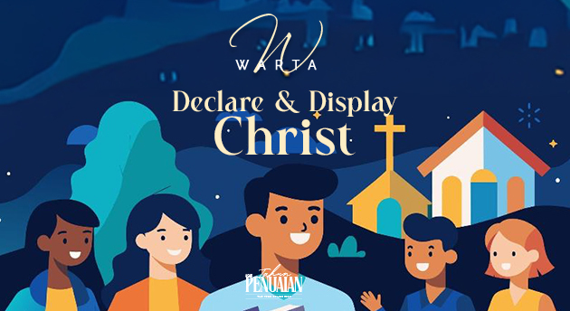 DECLARE and DISPLAY CHRIST (FEBRUARI 2025)