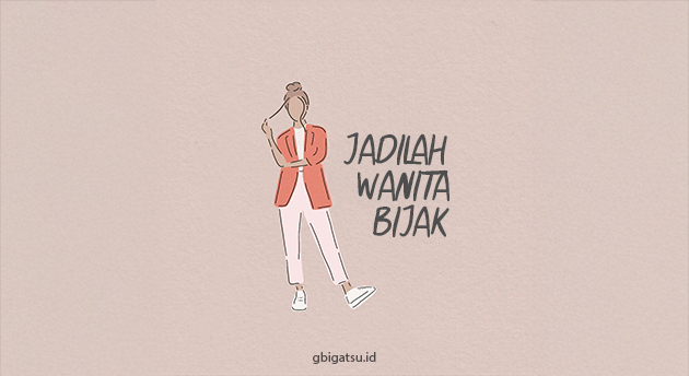 JADILAH WANITA BIJAK