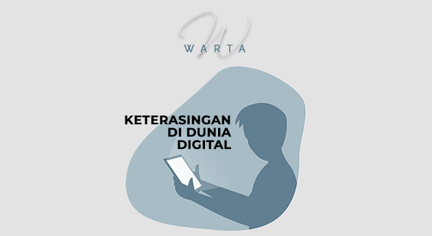 KETERASINGAN DI DUNIA DIGITAL