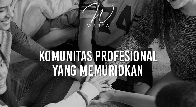 KOMUNITAS PROFESIONAL YANG MEMURIDKAN