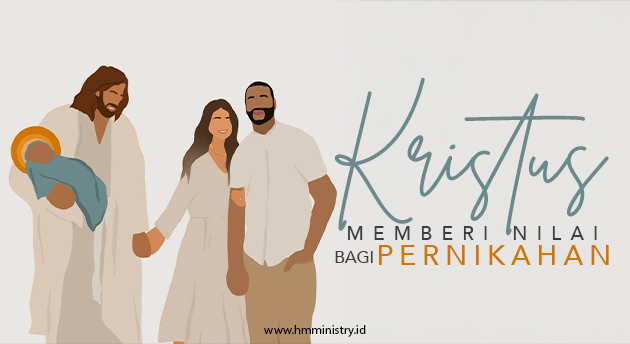 KRISTUS MEMBERI NILAI BAGI PERNIKAHAN