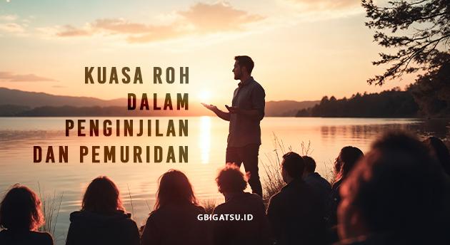 KUASA ROH DALAM PENGINJILAN & PEMURIDAN