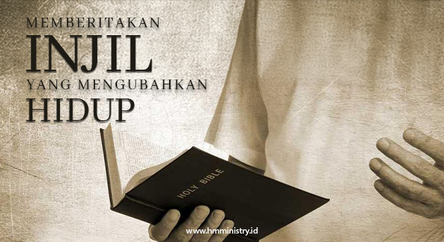 MEMBERITAKAN INJIL YANG MENGUBAHKAN HIDUP