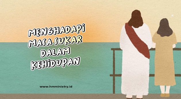 MENGHADAPI MASA SUKAR DALAM KEHIDUPAN