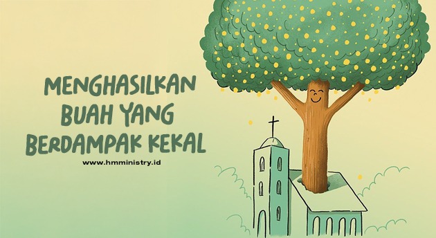 MENGHASILKAN BUAH YANG BERDAMPAK KEKAL