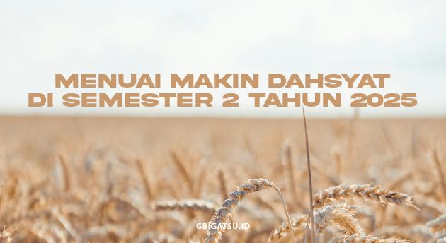 MENUAI MAKIN DAHSYAT di SEMESTER 2 TAHUN 2025