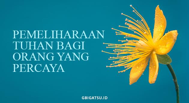 PEMELIHARAAN TUHAN BAGI ORANG YANG PERCAYA