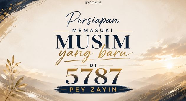 PERSIAPAN MEMASUKI MUSIM YANG BARU DI 5787 PEY ZAYIN