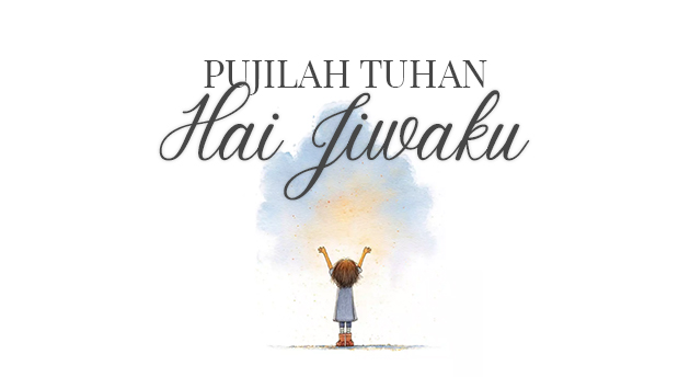 PUJILAH TUHAN, HAI JIWA KU