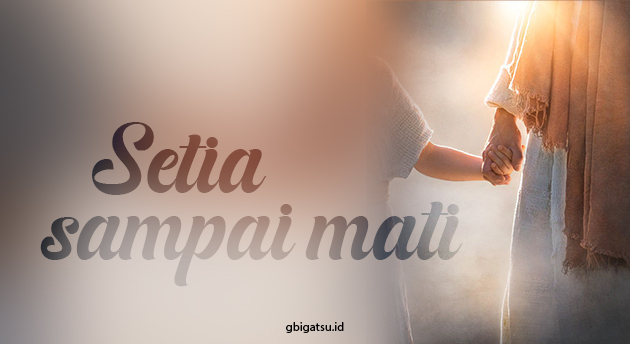 SETIA SAMPAI MATI